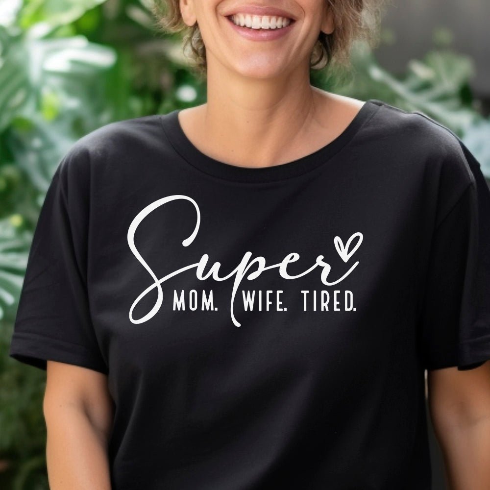 Super Mom. Wife. Tired. Premium T-Shirt - Embedded Designz