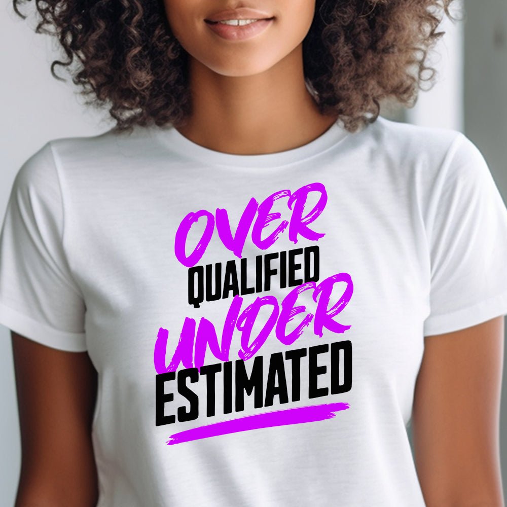 Overqualified Underestimated Premium Statement Tee - Embedded Designz