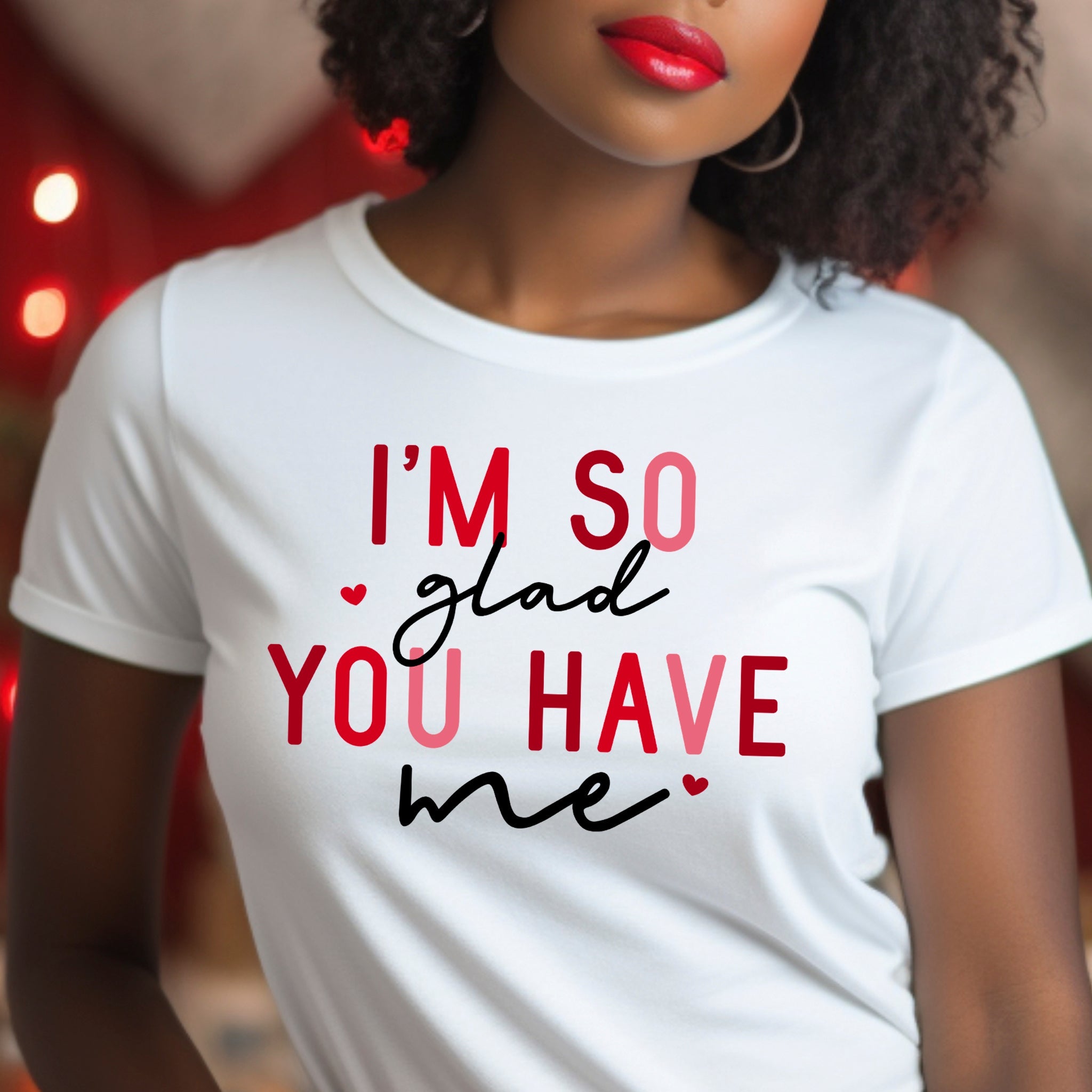 I'm So Glad You Have Me Premium Valentine's T-Shirt - Embedded Designz